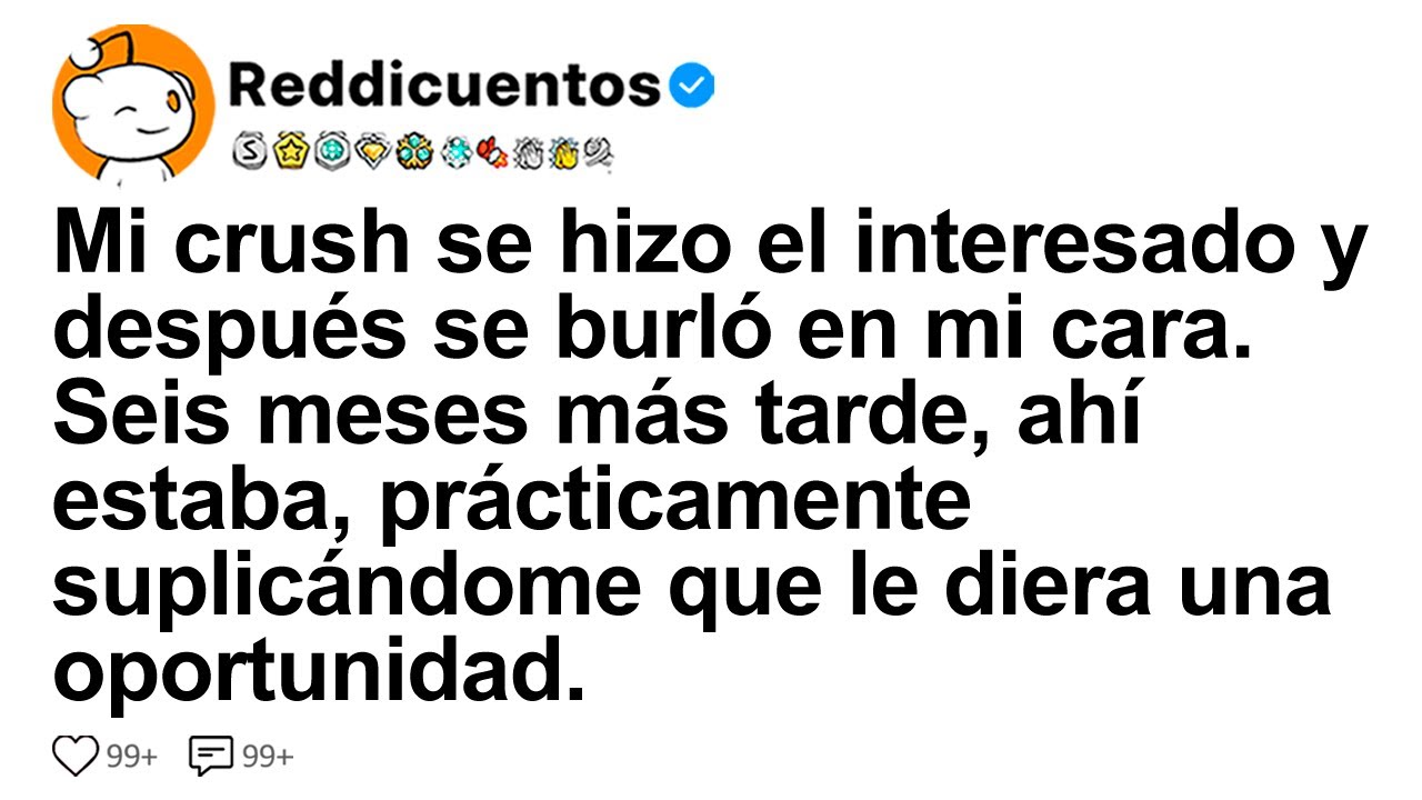[hISTORIA COMPLETA] Mi crush se hizo el interesado y después se burló en mi cara. Seis meses más...
