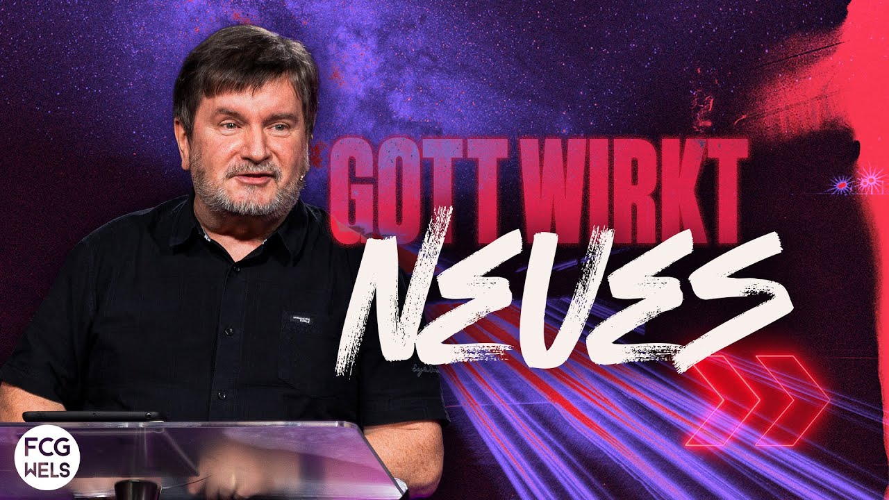 Gott wirkt Neues | Pastor Fred Lambert | FCG Wels