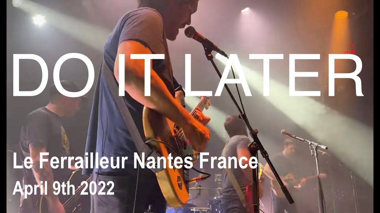 DO IT LATER Full Live Concert 4K @ Le Ferrailleur Nantes France April 9th 2022