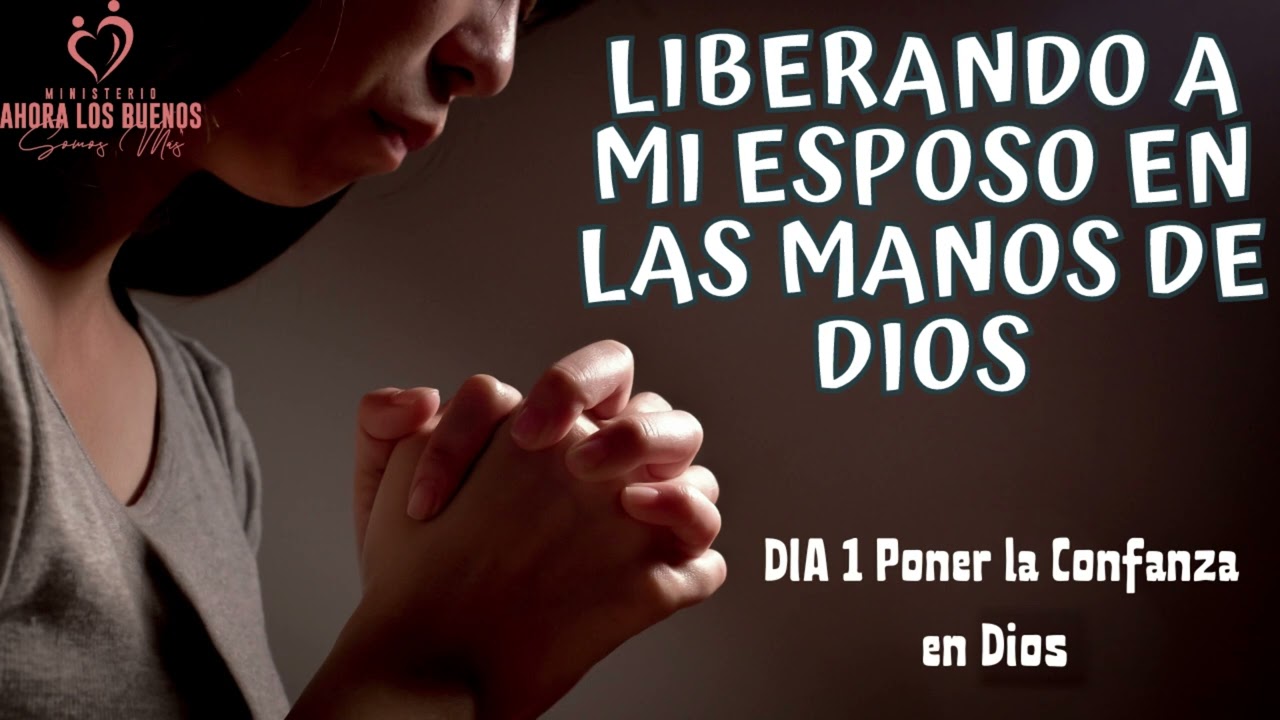 🟥Soltar a mi esposo en las Manos de Dios, Dia 1 Poner la Confianza en Dios