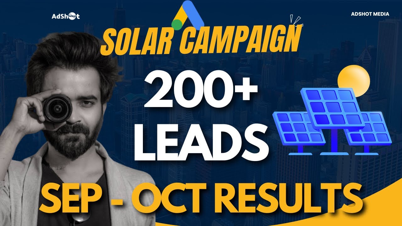 200+ Solar Leads | Google Ads For Solar Panels | Case Study 2024 By AdShot Media
