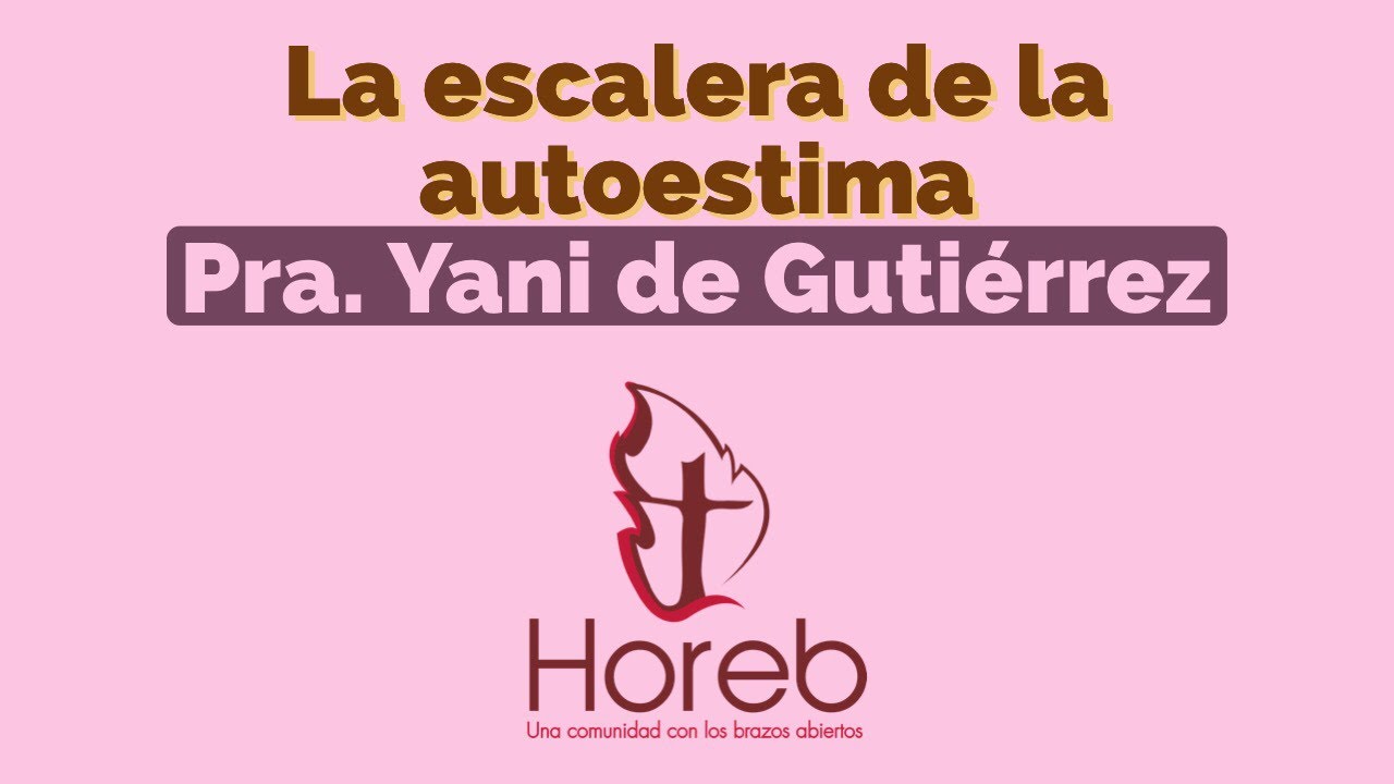 La escalera de la autoestima - Mujeres Horeb. 28/ago/2018.