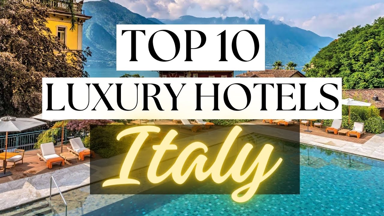Top 10 Luxury Hotels in Italy - Luxury Travel