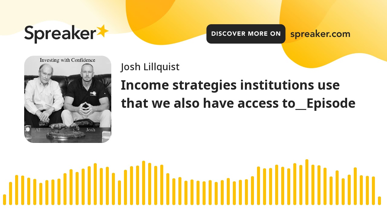 Income strategies institutions use that we also have access to__Episode