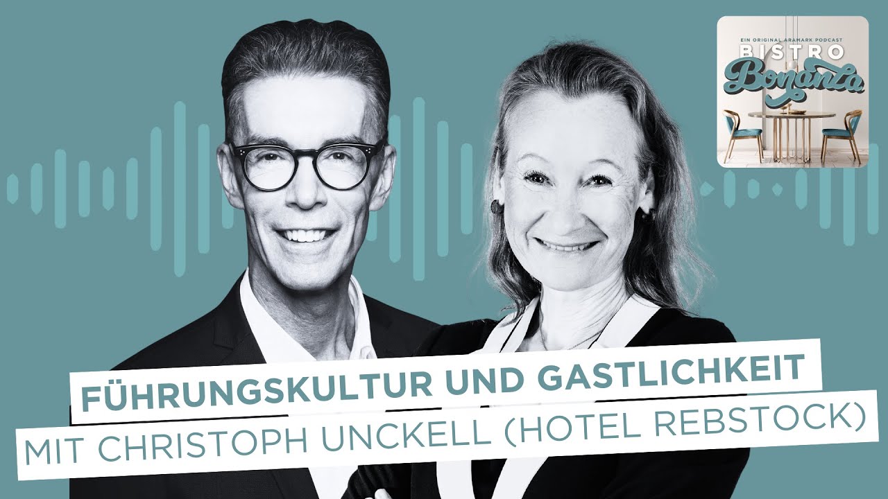 Führungskultur und Gastlichkeit - mit Christoph Unckell (Hotel Rebstock) | Bistro Bonanza