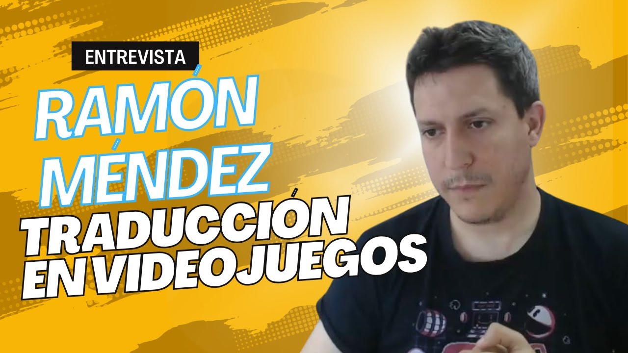 Traducción en videojuegos - Entrevista a Ramón Méndez