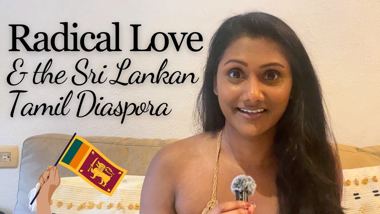 🇱🇰 A Message to the Sri Lankan Tamil Diaspora | Radical Love & Reconciliation 💖
