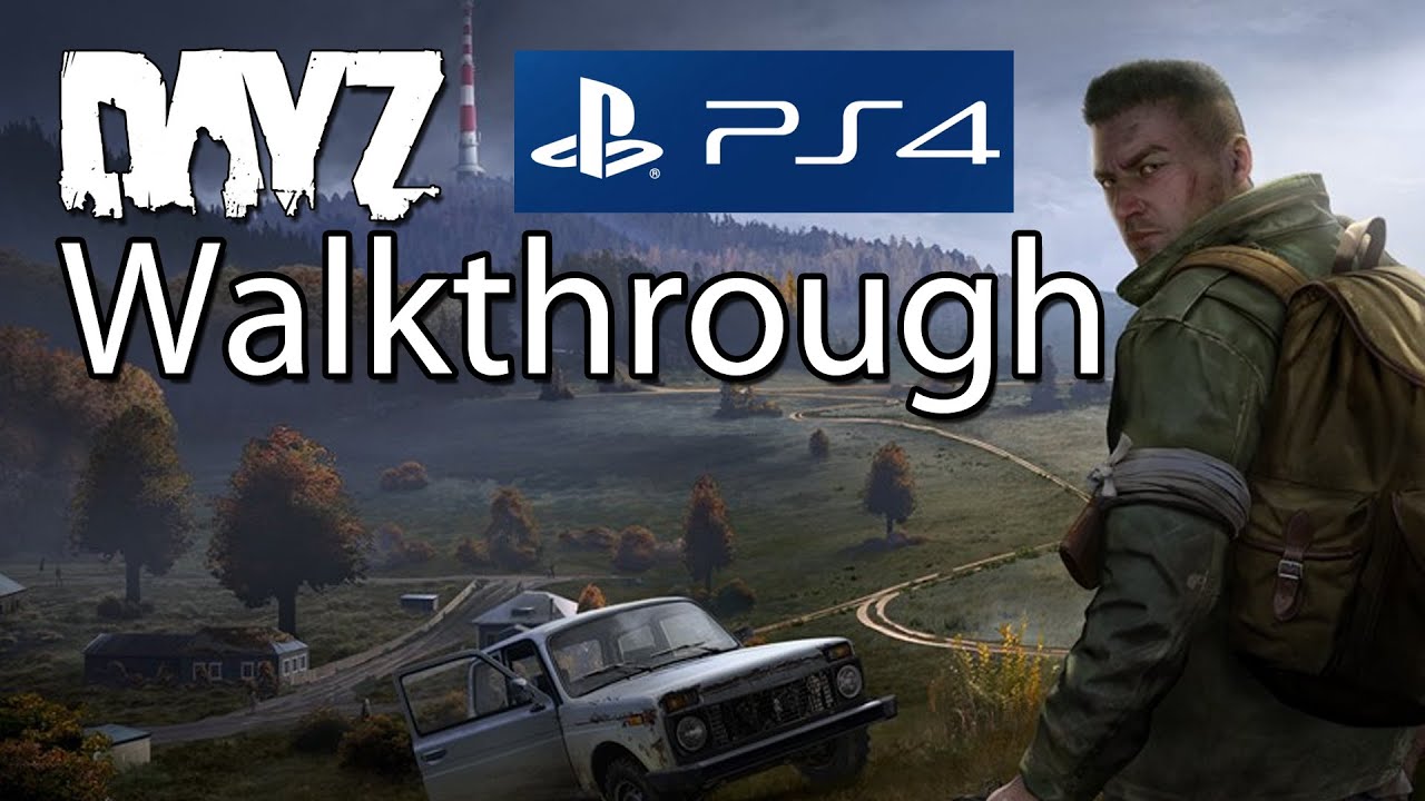 Прохождение DayZ на PS4, часть 1: Начинаем с чистого листа