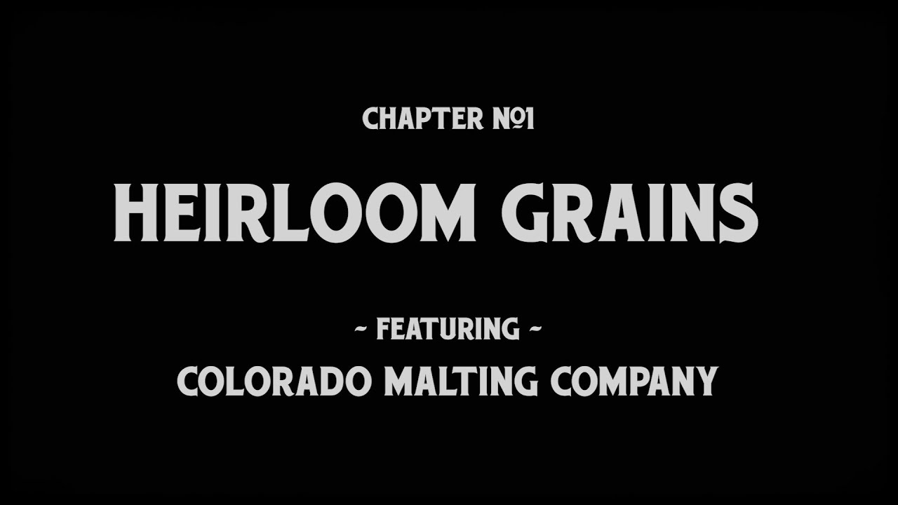 The Whiskey Film - Season 1 Chapter 1 - Heirloom Grains. The Story of Colorado Malting Company