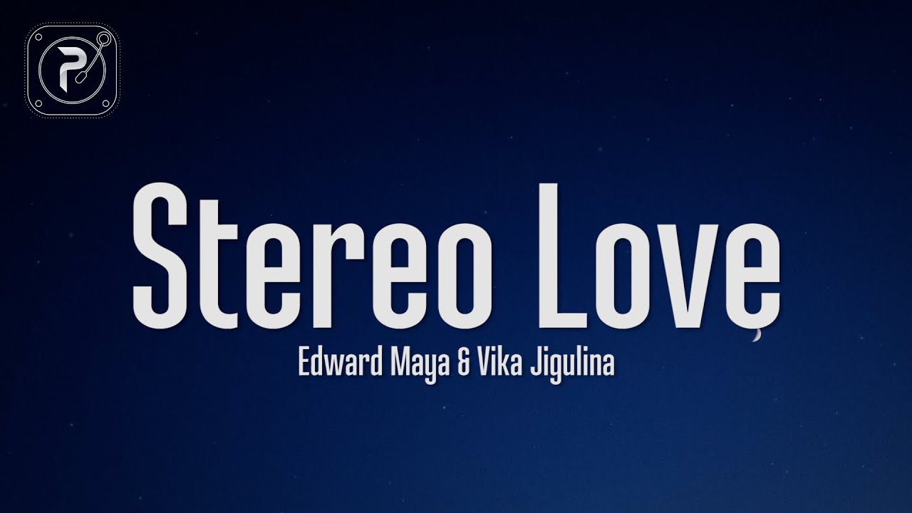 Edward Maya & Vika Jigulina - Stereo Love (Lyrics)