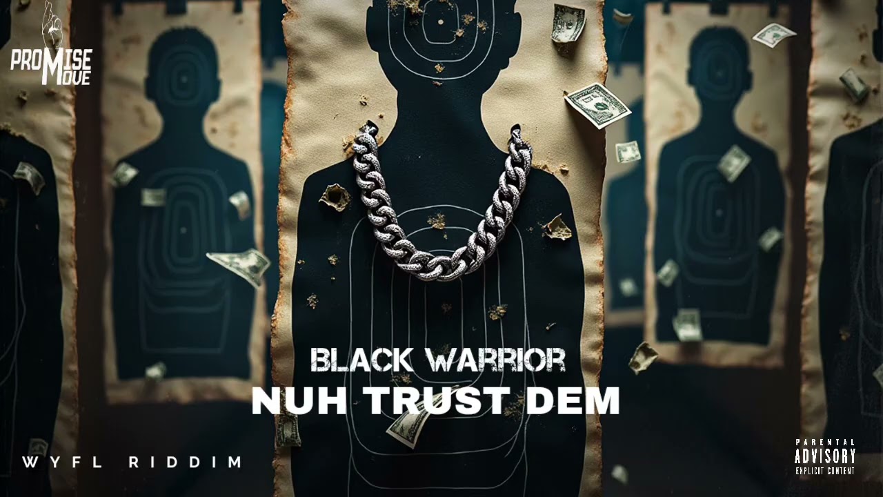 Black Warrior - Nuh Trust Dem ( WYFL RIDDIM)