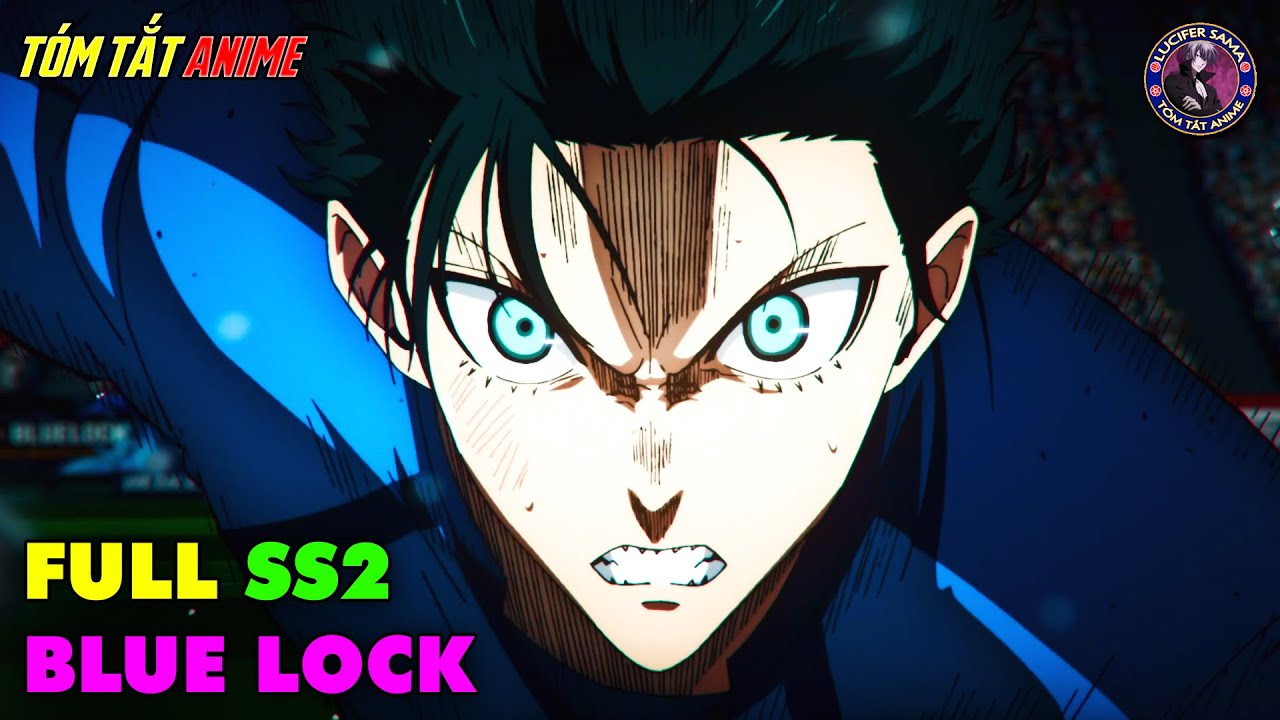 FULL SS2 | Đá Bóng Bằng Cả Tính Mạng - Blue Lock | Tóm Tắt Anime | Review Anime