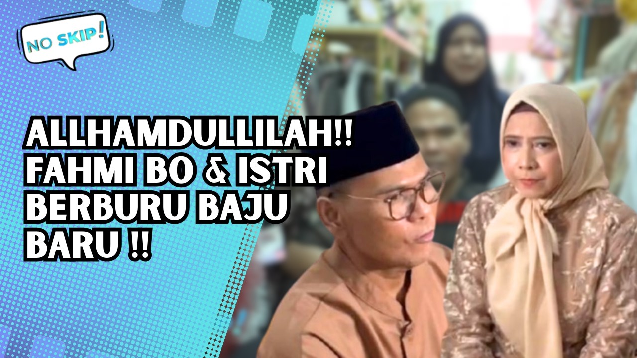 ALLHAMDULLILAH JELANG LEBARAN! FAHMI BO DAN ISTRI BERBURU BAJU BARU! | NO SKIP