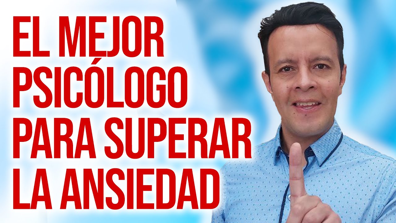 El mejor psic&oacute;logo para superar la Ansiedad