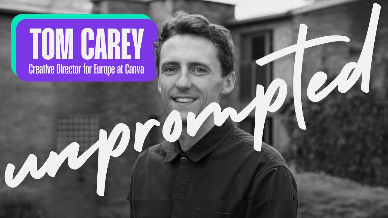 UNPROMPTED #15 with Tom Carey, Creative Director for Europe at Canva