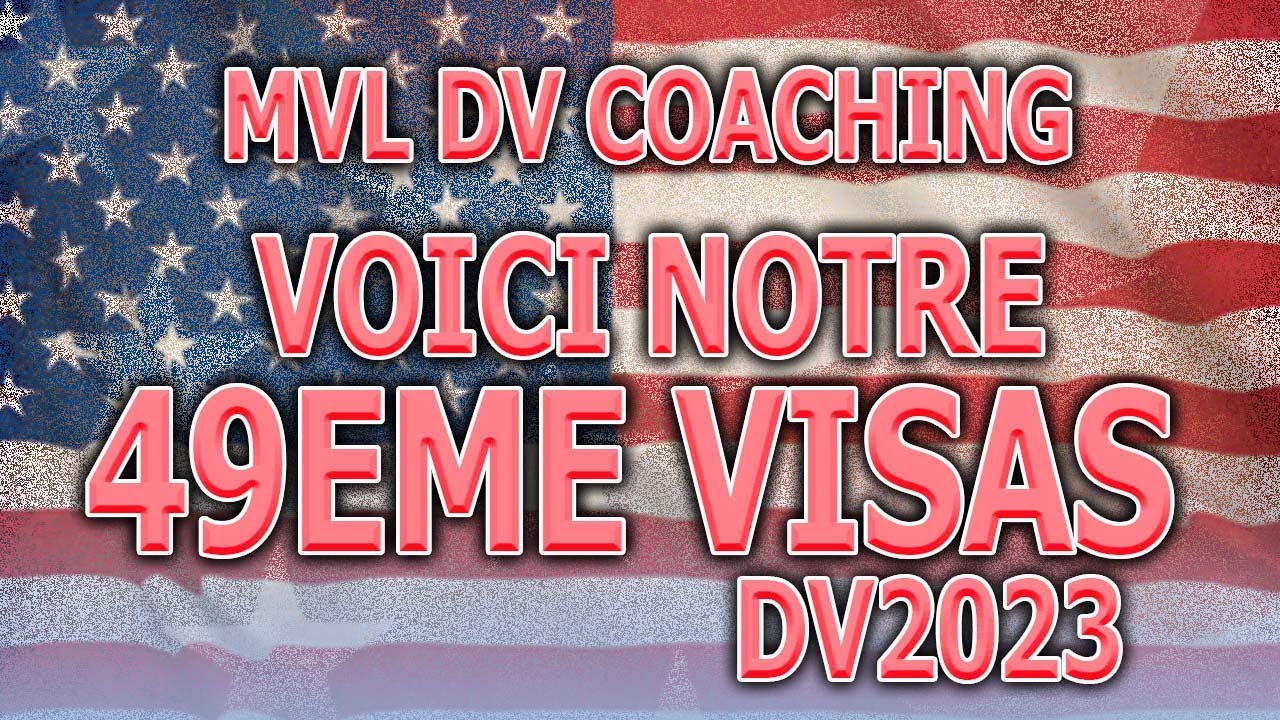DV LOTTERY 2023 : INTERVIEW 49EME VISA MVL DV COACHING