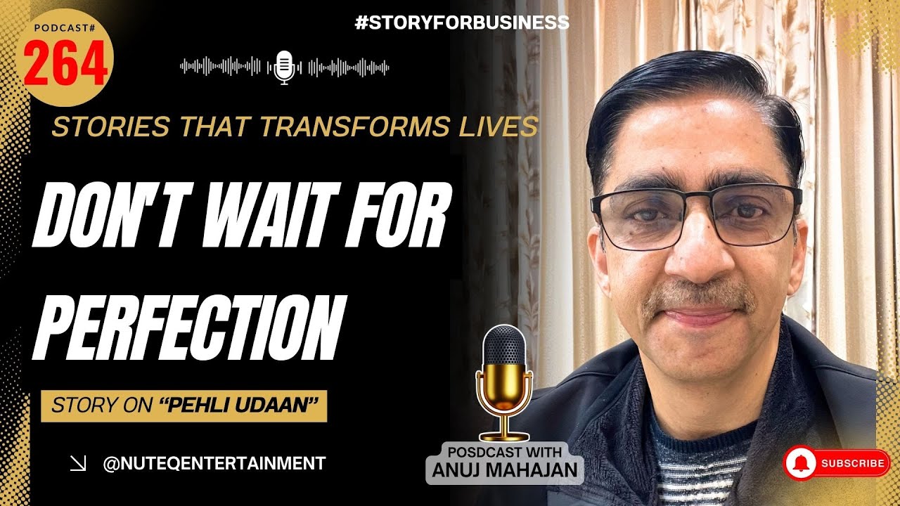 🎙️#StoryforBusiness: Pehli Udaan | Don't wait for perfection | #TeamAnujMahajan