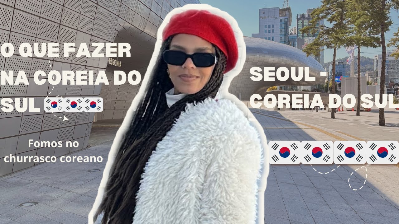 ROTEIRO DA COREIA DO SUL- Churrasco Coreano, comida de rua, o bairro mais badalado e muito mais 🇰🇷🇰🇷