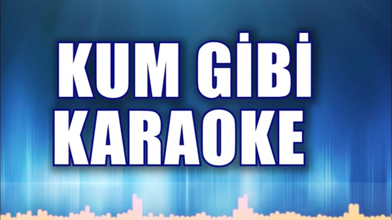 KUM GİBİ KARAOKE   Ton: Fa