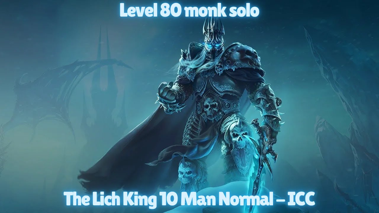 Level 80 Monk Solo The Lich King (10-Normal) - MoP Classic