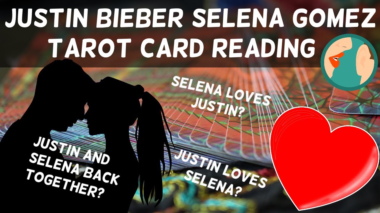 Justin Bieber Selena Gomez Tarot Card Reading - Celebrity Tarot Love Reading