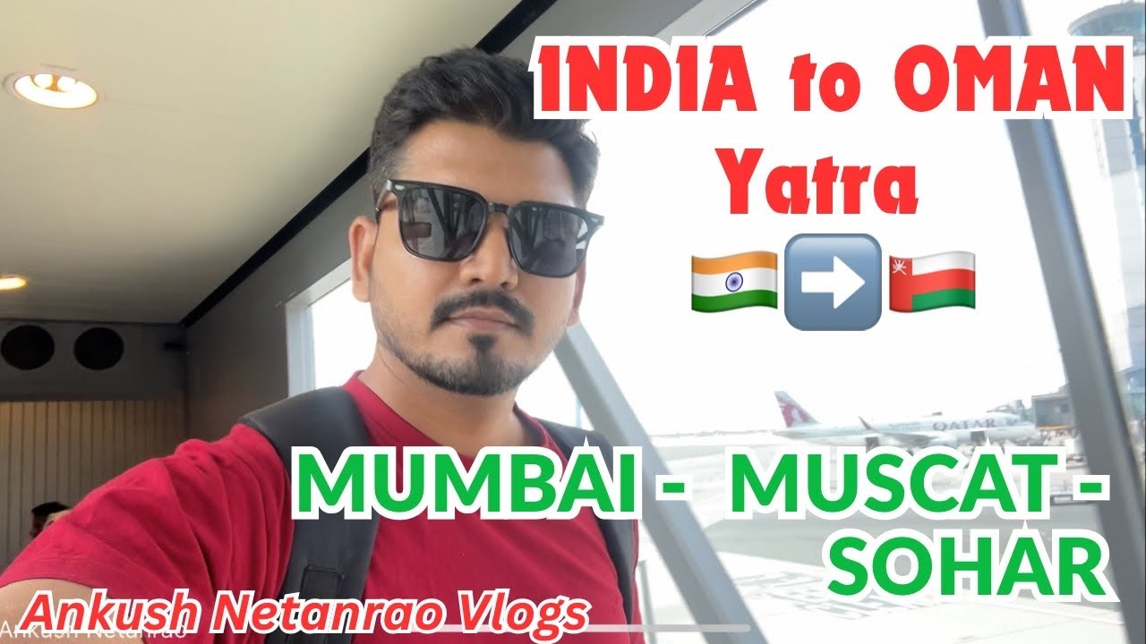 India se Oman Yatra 🇮🇳➡️🇴🇲 | Mumbai–Muscat–Sohar 