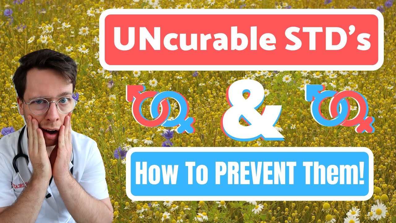 Top 4 UNCURABLE STD's and how to PREVENT them! (HIV, Hepatitis B, HSV, HPV) - Doctor Explains