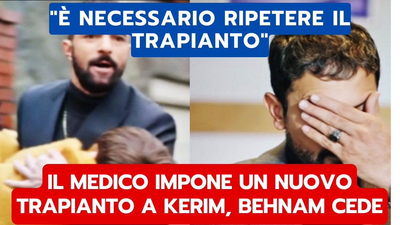 IO SONO FARAH ANTICIPAZIONI: IL MEDICO IMPONE UN NUOVO TRAPIANTO A KERIM, BEHNAM CEDE