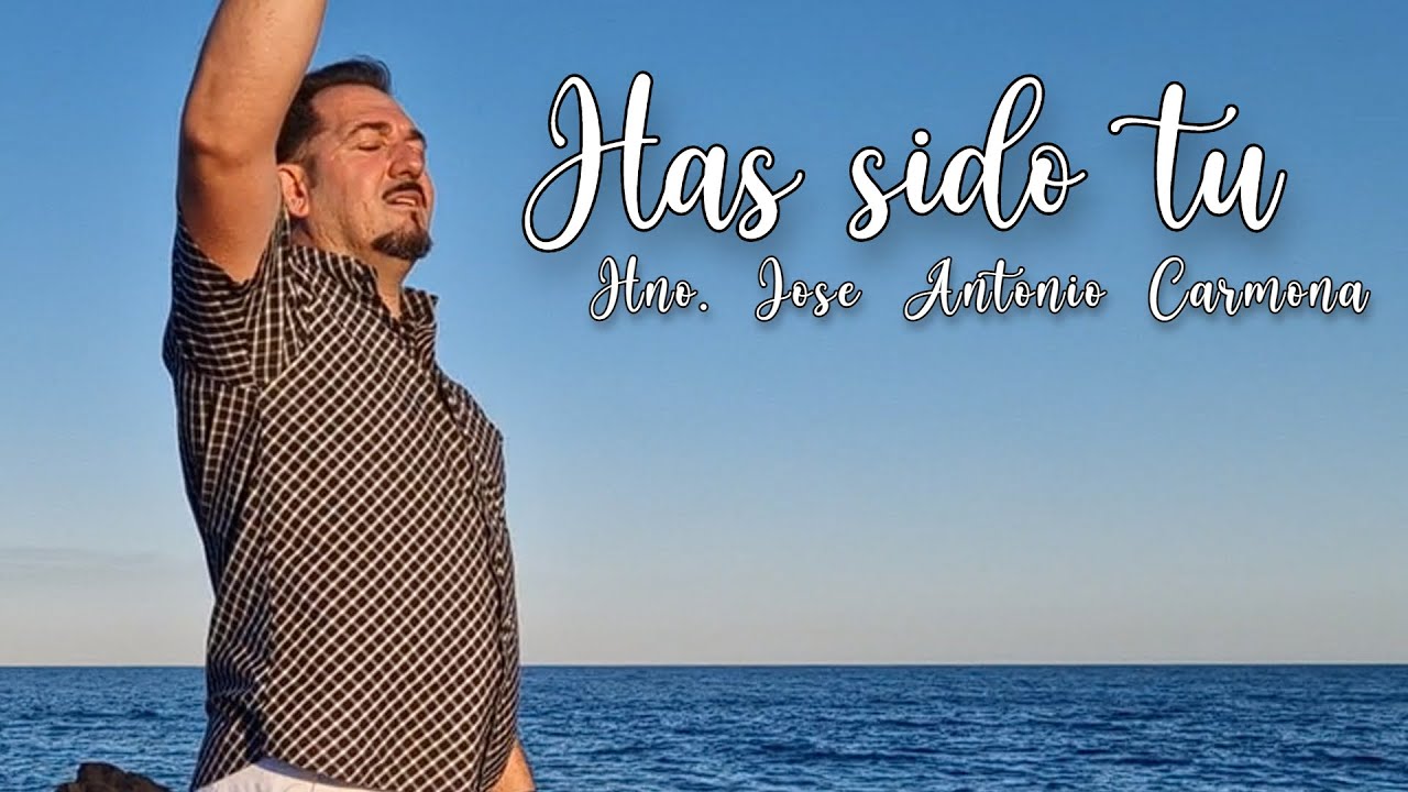 ``Has sido tu´´ Hermano jose antonio carmona | Videoclip Oficial