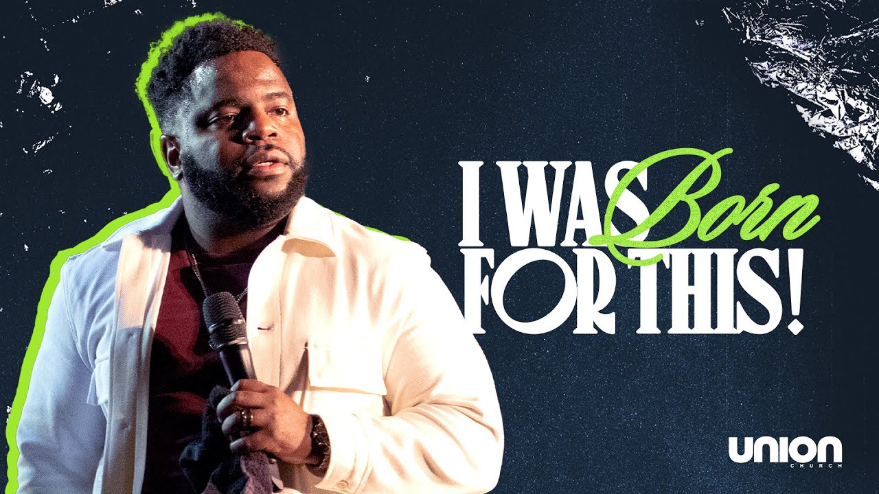 I Was Born for This! | Pastor Brian Bullock | Union Church Charlotte