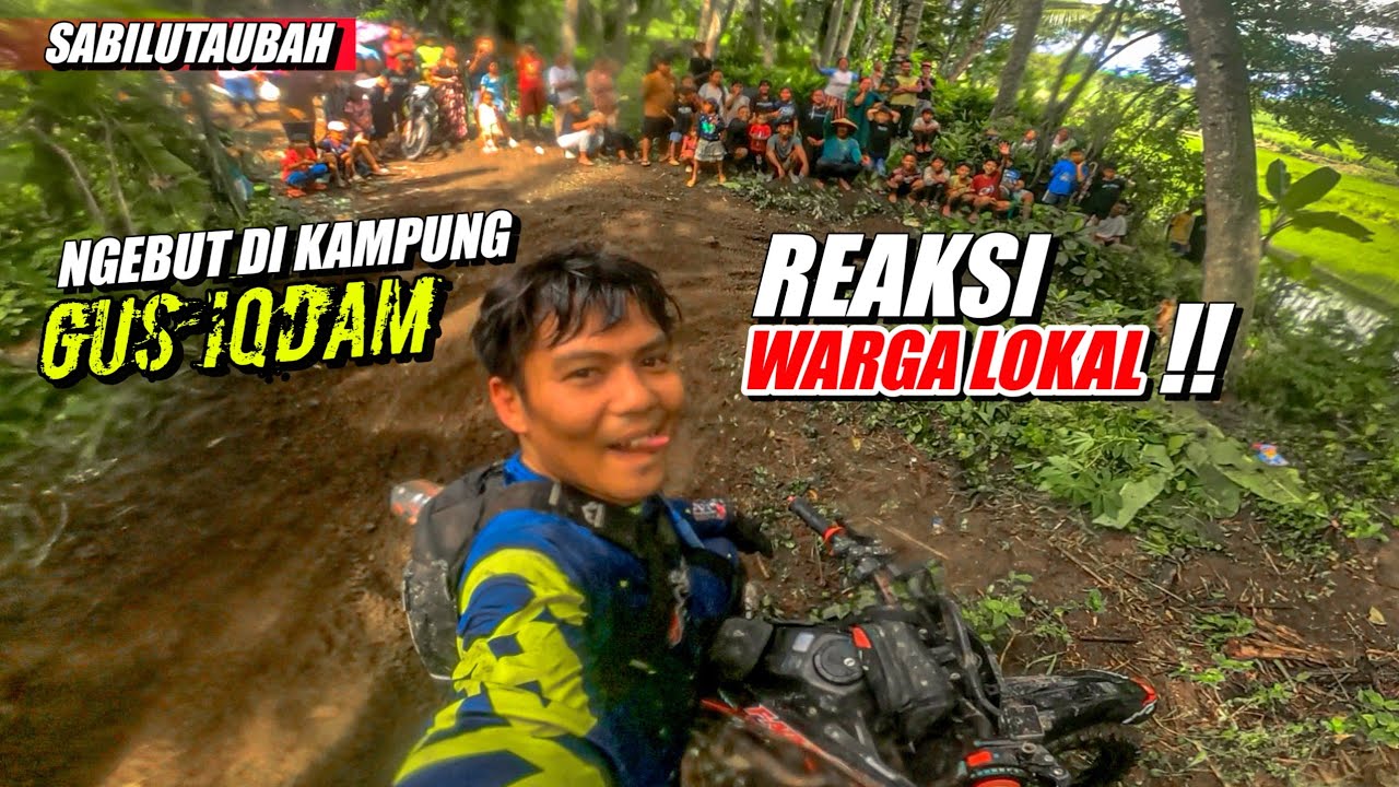 NGEBUT DIKAMPUNG GUS IQDAM ‼️ INI REAKSI WARGA LOKAL - (Trail Sabilutaubah) #4
