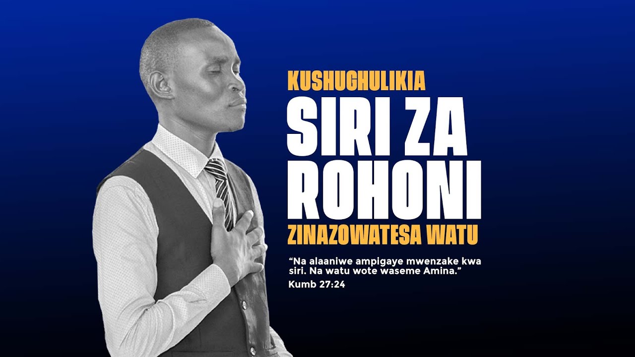 KUSHUGHULIKIA SIRI ZA ROHONI ZINAZOWATESA WATU I JUMATATU 03 MARCH 2025 I MWL AARON ULAYA
