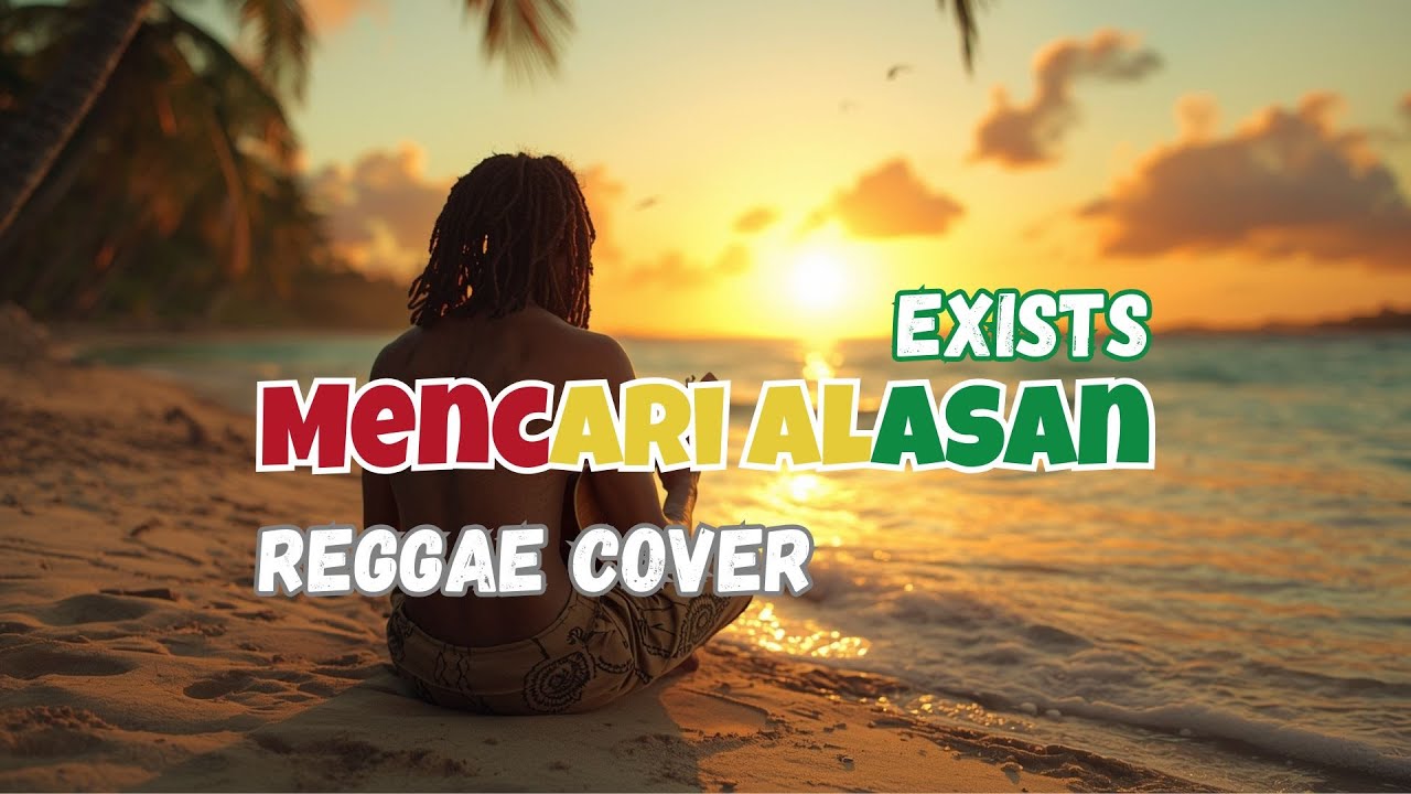 Mencari Alasan – Exists | Reggae Version | Cover Santai Enak Didengar