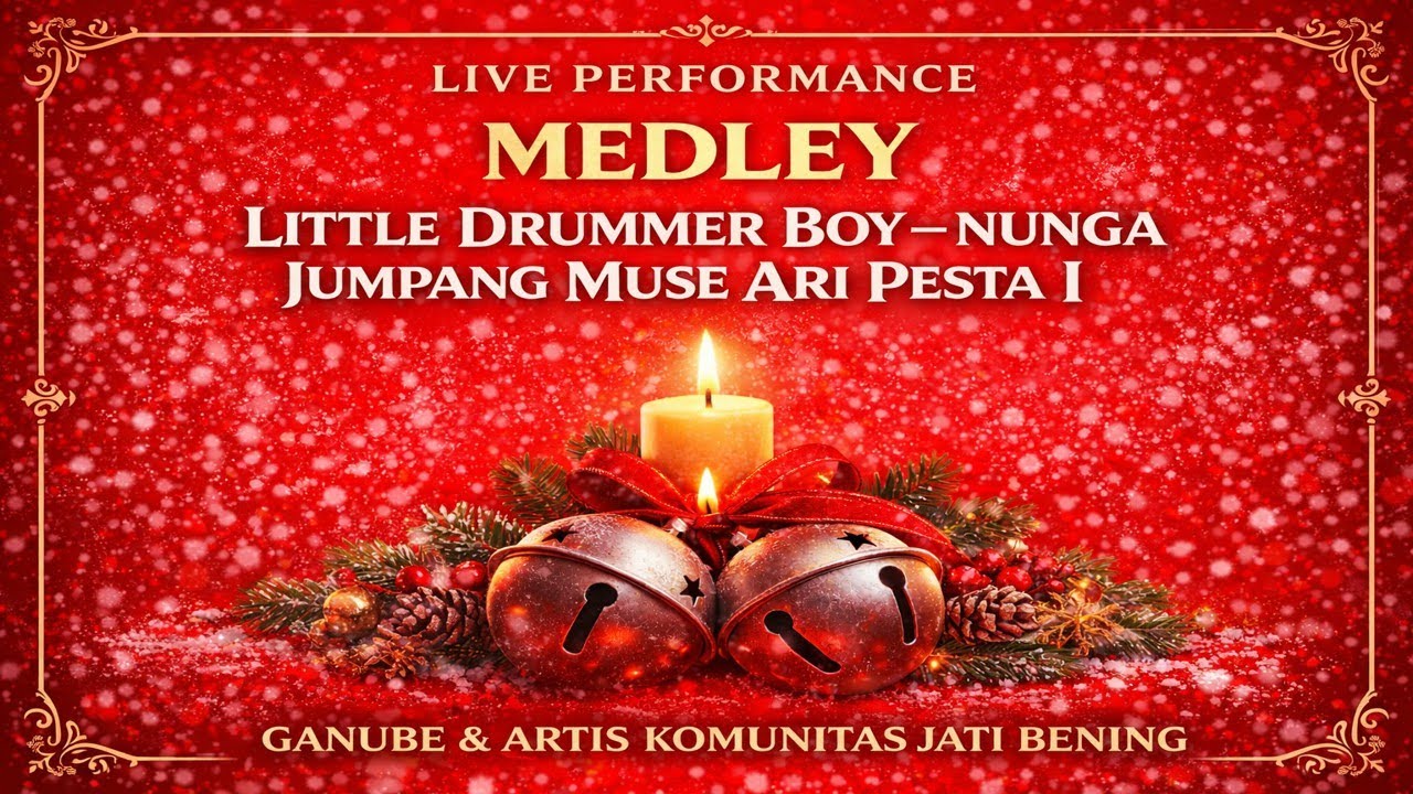 Live [MEDLEY LITTLE DRUMMER BOY - NUNGA JUMPANG MUSE ARI PESTA I] [Ganube & Artis Jati Bening]