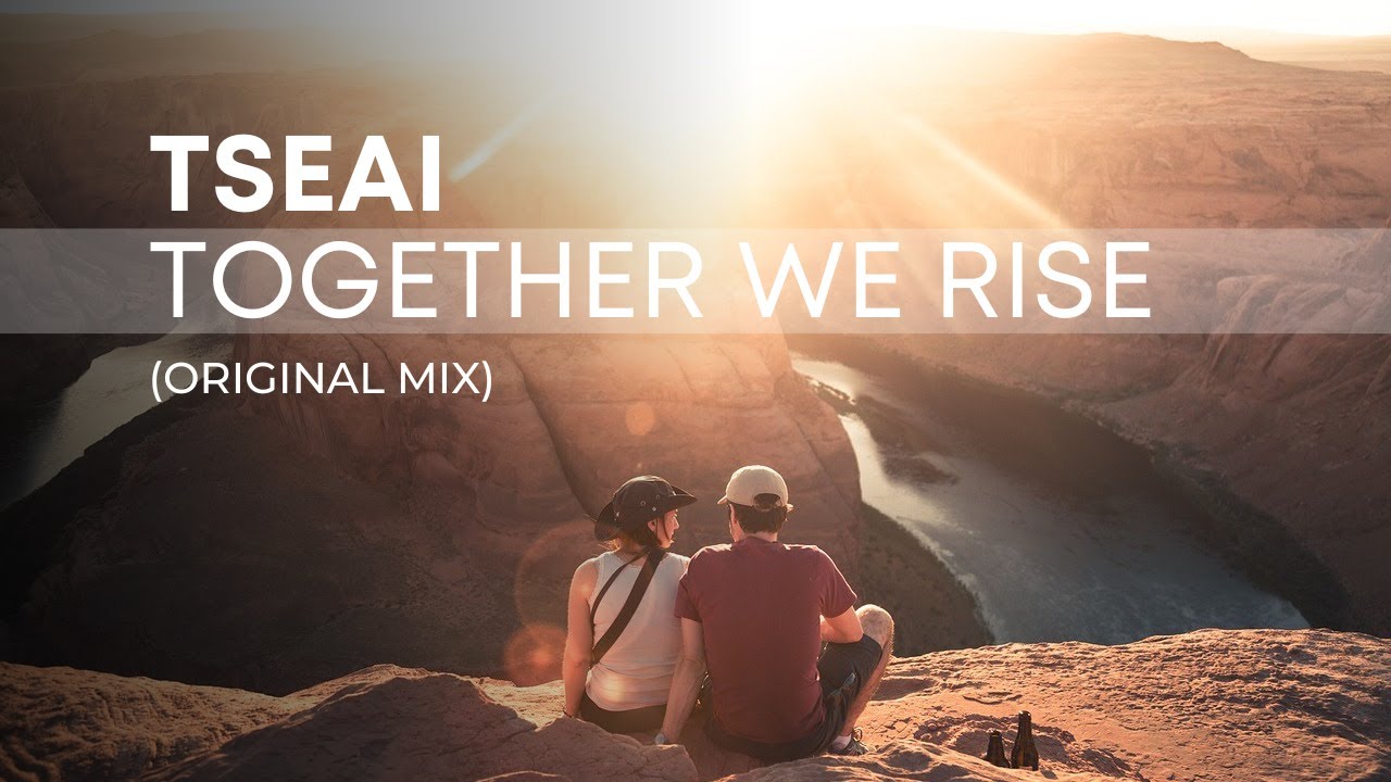 TSEAI – Together We Rise (Original Mix)