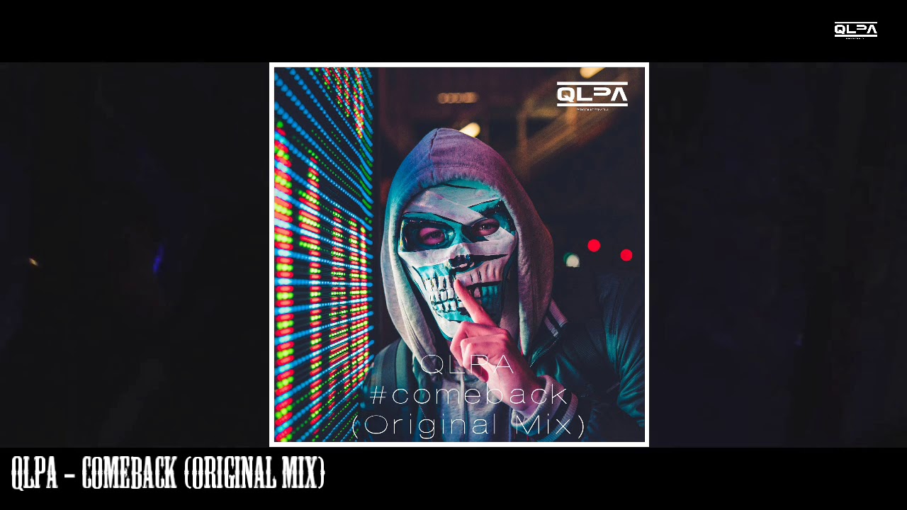 QLPA - Comeback (Original Mix) [OUT NOW]
