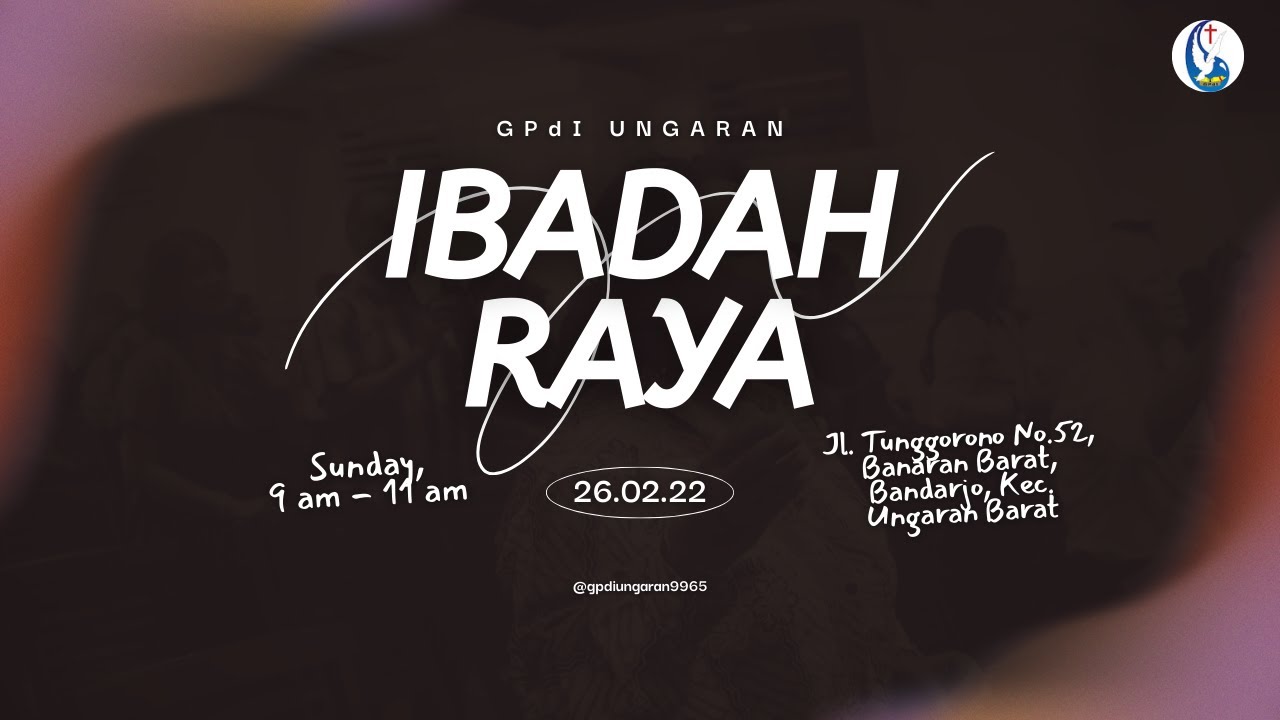 IBADAH RAYA, 22 FEBRUARI 2026 - GPdI UNGARAN
