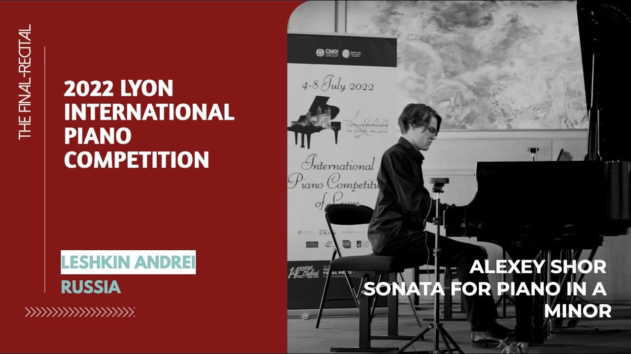 LESHKIN Andrei Russia - ALEXEY SHOR Sonata for piano in A minor | 2022 Lyon Piano Competition