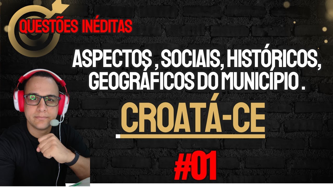#01 QUESTÕES INÉDITAS conhecimentos gerais CROATÁ-CE  HISTÓRIA E GEOGRAFIA  CONCURSO 2026 #croata