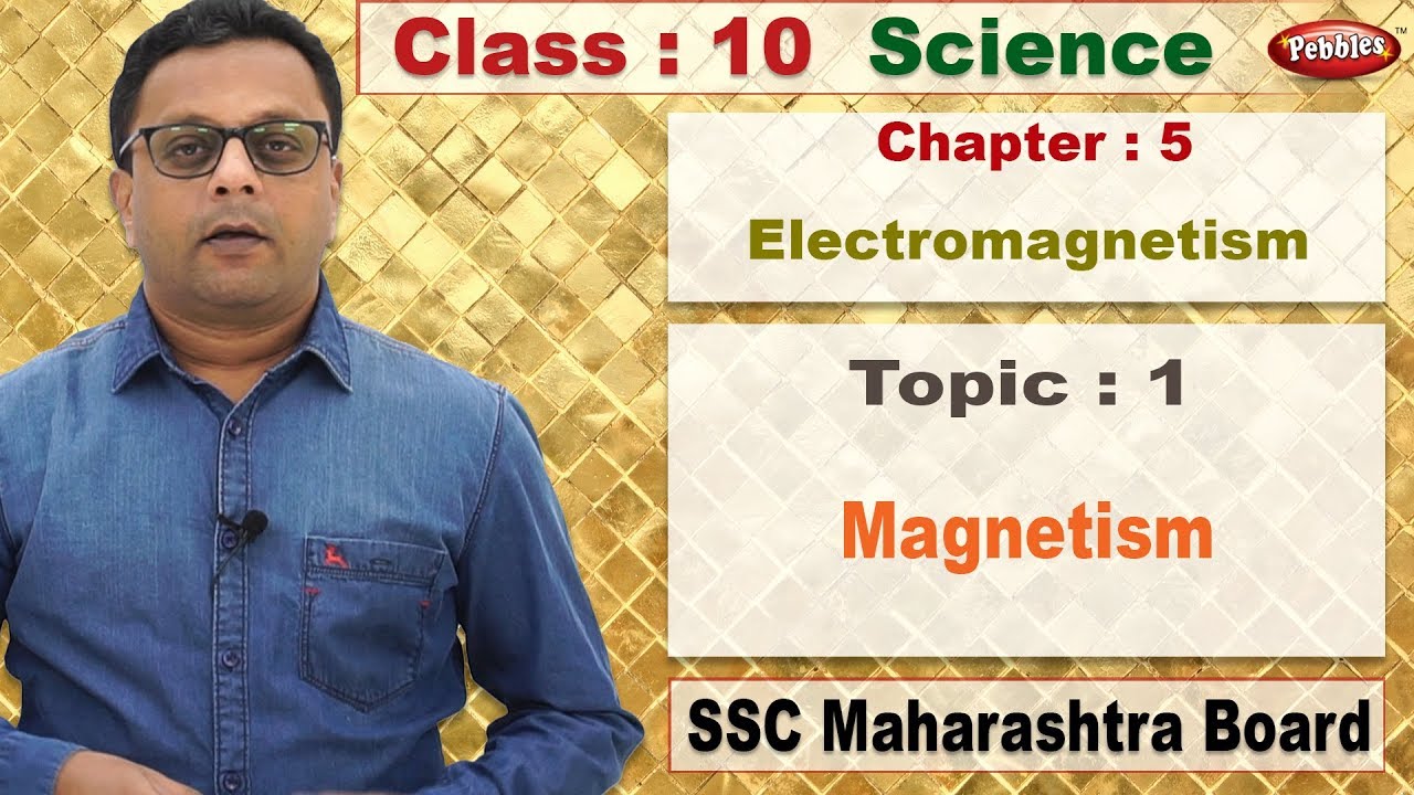 Class 10 | Science | Chapter 05 | Electromagnetism | Topic 1 Magnetism