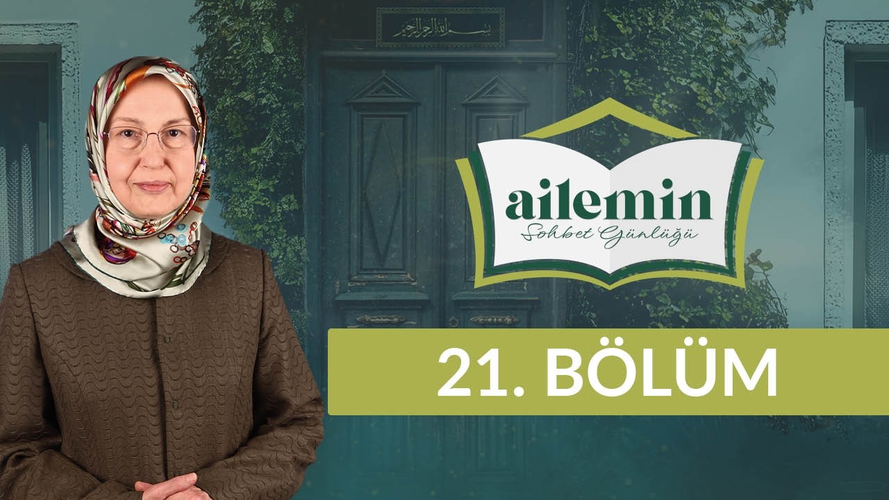 Ailede Zaman Bilinci - Ailemin Sohbet Günlüğü 21. Bölüm