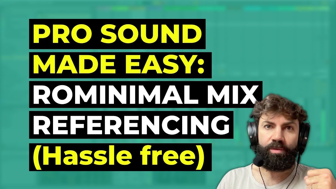 Achieve Pro Level Sound: Simplifying Mix Referencing for Rominimal Music