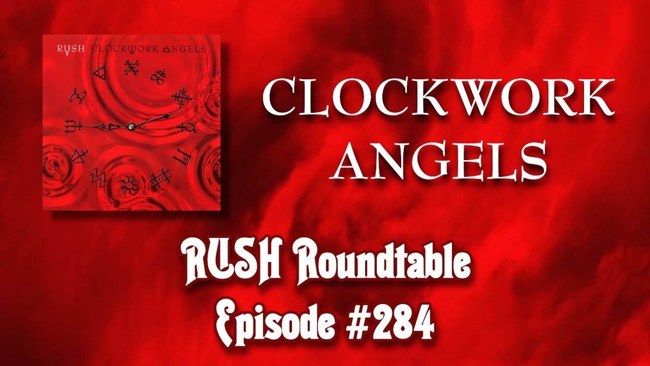 Rush Roundtable, выпуск №284: Clockwork Angels