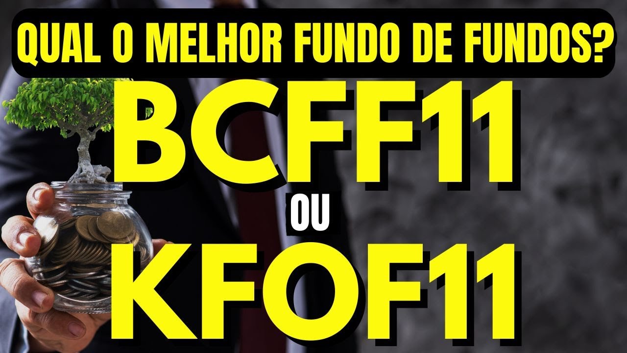 BCFF11 OU KFOF11: QUAL O MELHOR FUNDO DE FUNDOS PARA INVESTIR? FOFs VALEM A PENA INVESTIR?