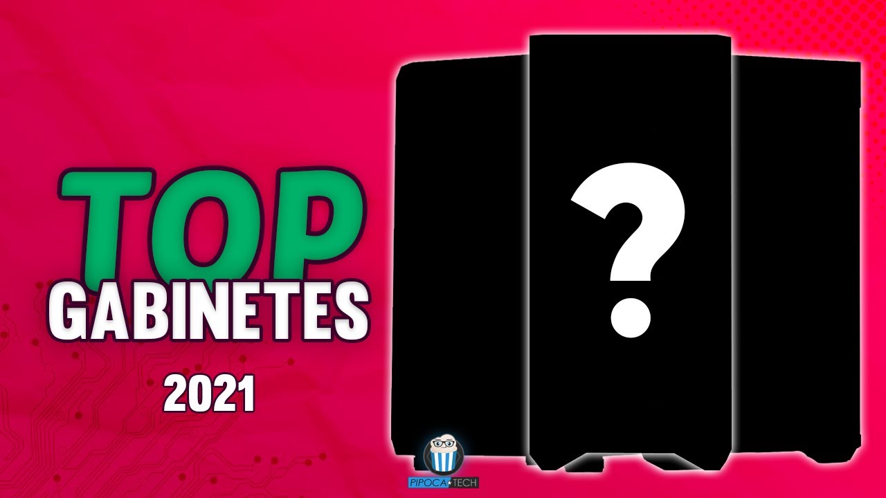 MELHORES GABINETES GAMERS EM JANEIRO/FEVEREIRO/MARÇO DE 2021!
