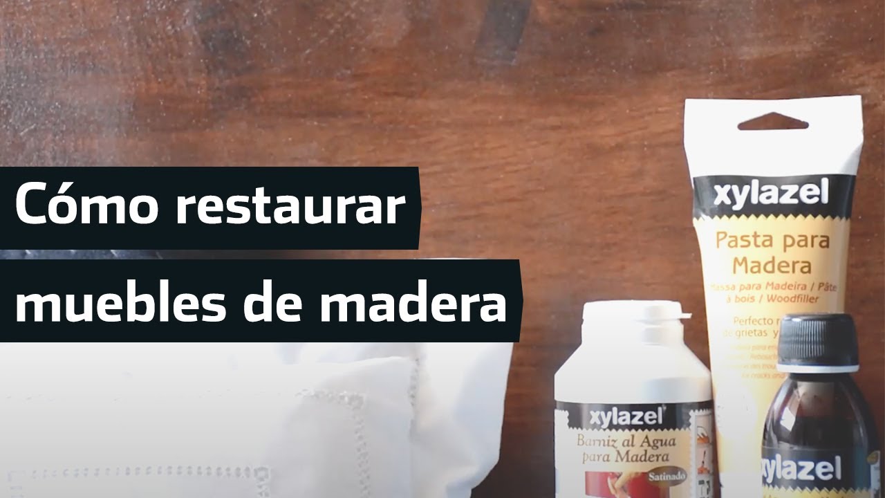 C&oacute;mo restaurar muebles de madera - Xylazel