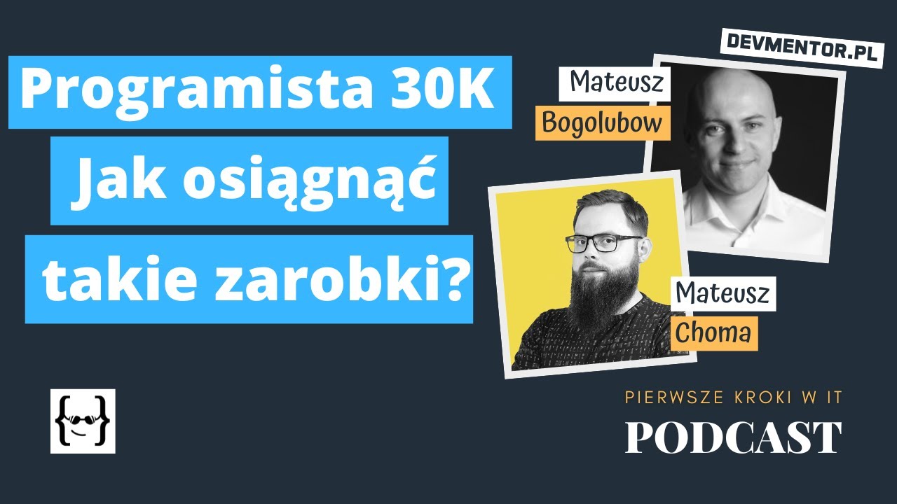 Programista 30K &ndash; jak osiągnąć wysokie zarobki w IT  | Pierwsze kroki w IT #76 [ IT podcast ]