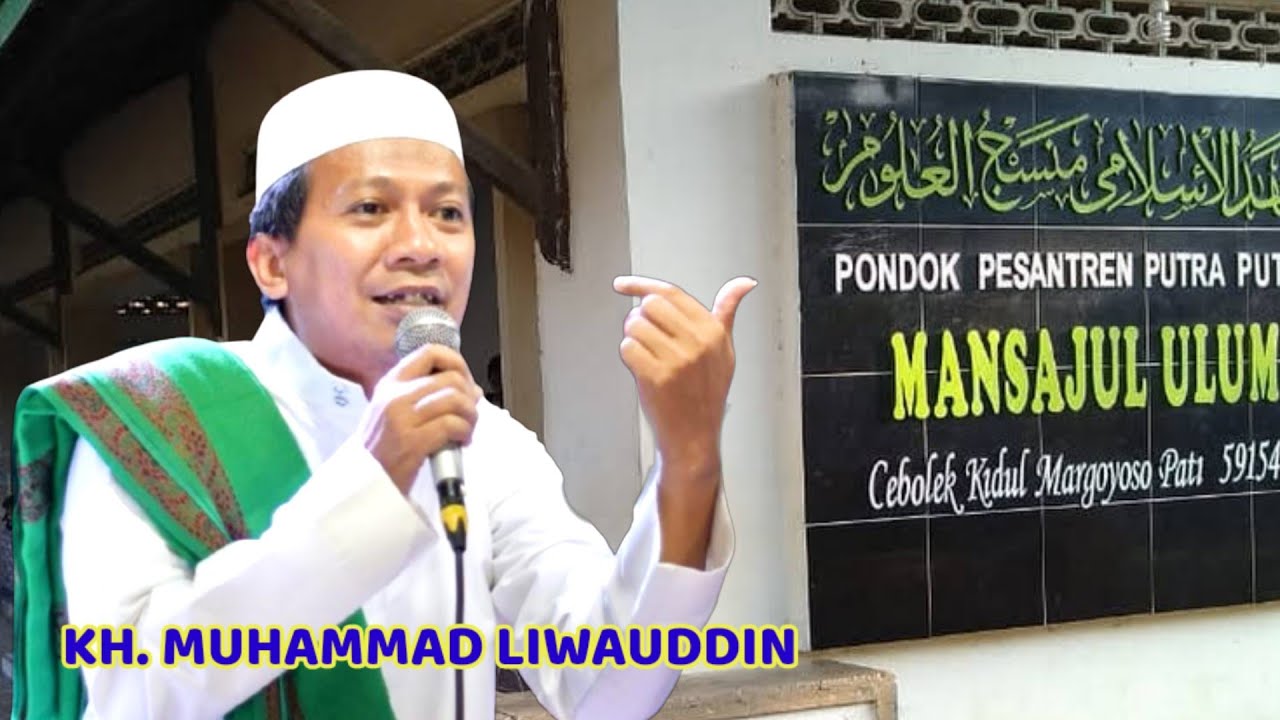 NGAJI KH. LIWAUDDIN - PENGASUH PP. MANSAJUL ULUM CEBOLEK PATI