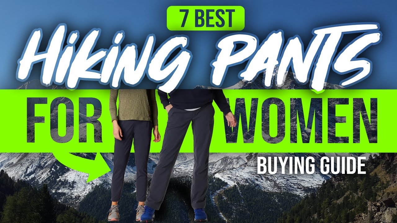 BEST HIKING PANTS FOR WOMEN: 7 Hiking Pants For Women (2023 Buying Guide)