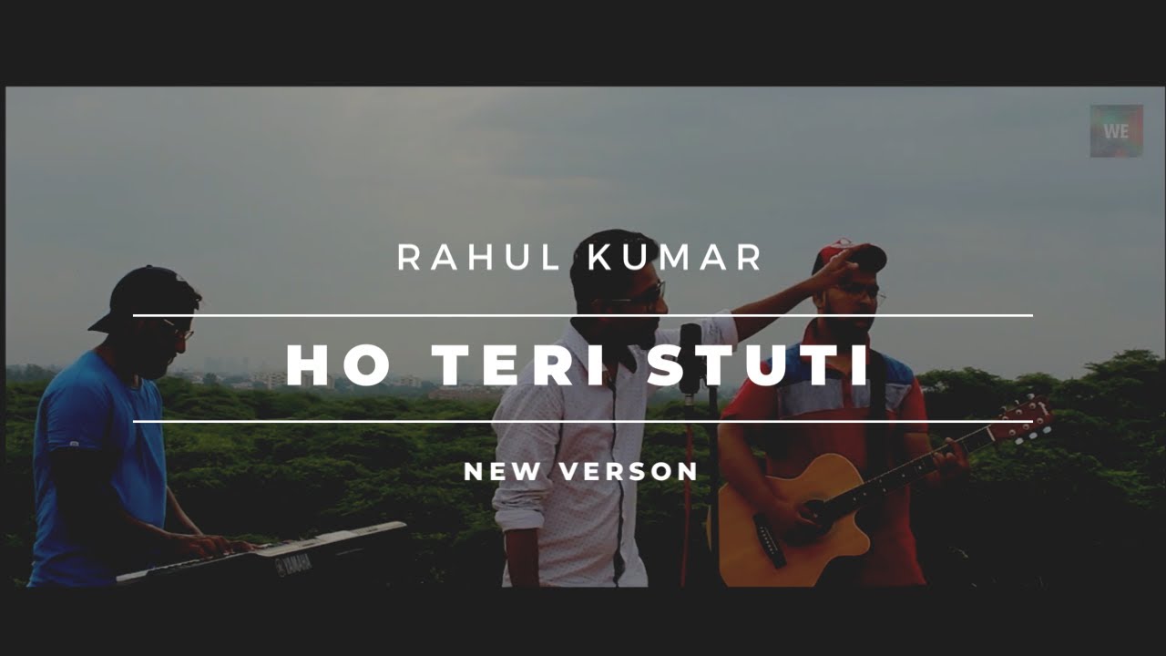 Ho Teri Stuti - Rahul Kumar | New Version | Worship Experience | 2020 Christian Song